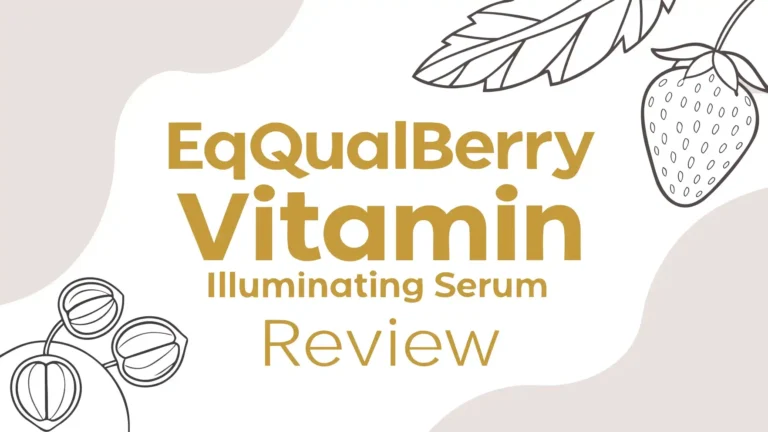 Eqqualberry Vitamin Illuminating Serum Review: A Complete Guide