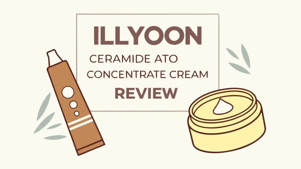 Illiyoon Ceramide Ato Concentrate Cream Review 2026: Worth Trying?