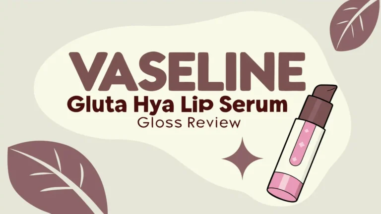 Vaseline Gluta Hya Lip Serum Gloss Review 2026: Worth Trying?
