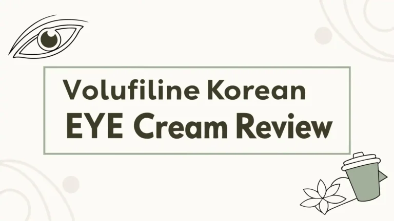 Volufiline Korean Eye Cream Review: Is It Good For You?