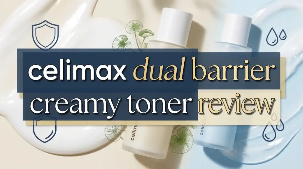 Celimax Dual Barrier Creamy Toner Review 2026: Worth Trying?