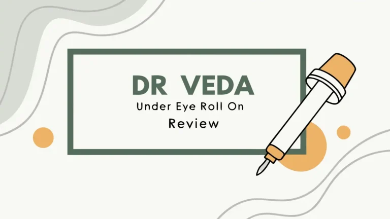 Dr Veda Under Eye Roll On Review: Does It Really Help?